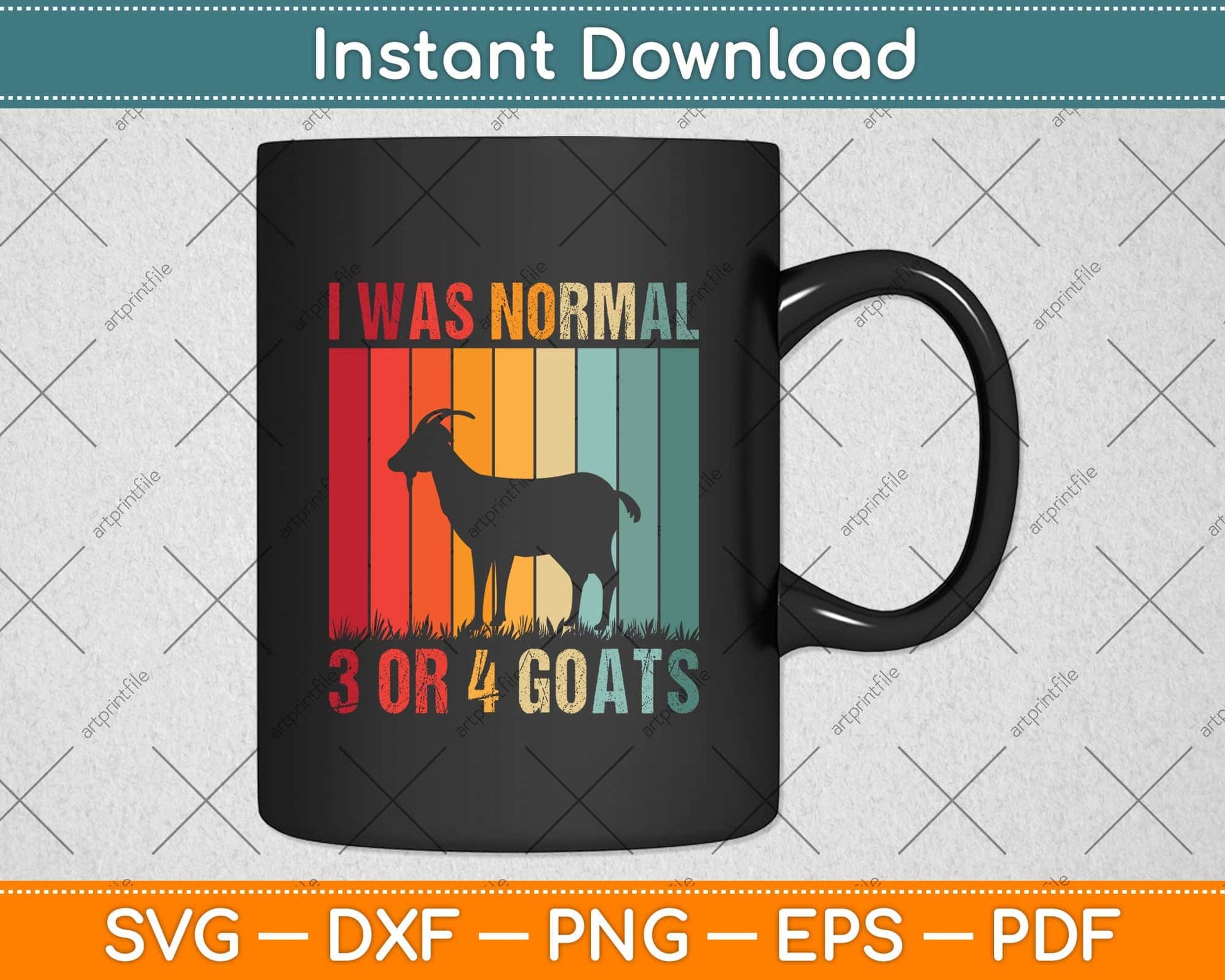 I Was Normal 3 Or 4 Goats Ago Goat Svg Png Dxf Digital Cutting File
