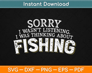 I was Thinking about Fishing - Funny Fishing Svg Design Cricut Printable Cutting Files