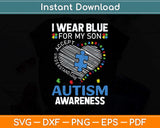 I Wear Blue For My Son Autism Awareness Svg Png Dxf Digital Cutting File