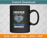 I Wear Blue For My Son Autism Awareness Svg Png Dxf Digital Cutting File