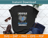 I Wear Blue For My Son Autism Awareness Svg Png Dxf Digital Cutting File