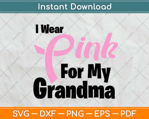 I Wear Pink for Grandma Breast Cancer Awareness Svg Design Cricut Cutting Files