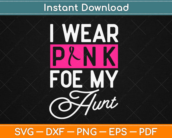 I Wear Pink for My Aunt Breast Cancer Awareness Svg Png Design Cricut Cut Files