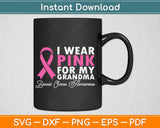 I Wear Pink For My Grandma Ribbon Family Love Svg Design Cricut Cutting Files