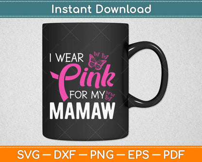 I Wear Pink For My Mamaw Breast Cancer Awareness Svg Design Cricut Cutting Files