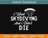 I Went Skydiving And Didn't Die First Time Skydiving Svg Design