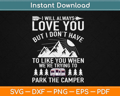 I Will Always Love You But I Don’t Have Funny Camping Svg Png Dxf Cutting File