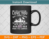 I Will Always Love You But I Don’t Have Funny Camping Svg Png Dxf Cutting File