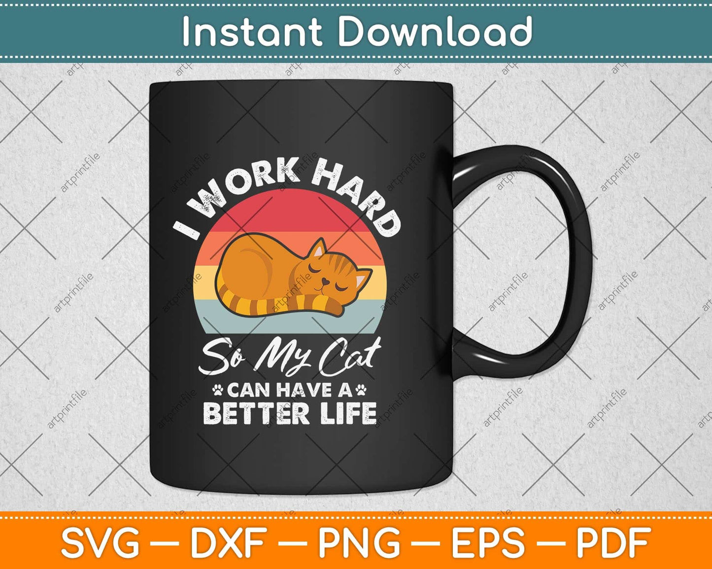 I Work Hard So My Cat Can Have A Better Life Cat Lover Svg Png Dxf Digital Cutting File