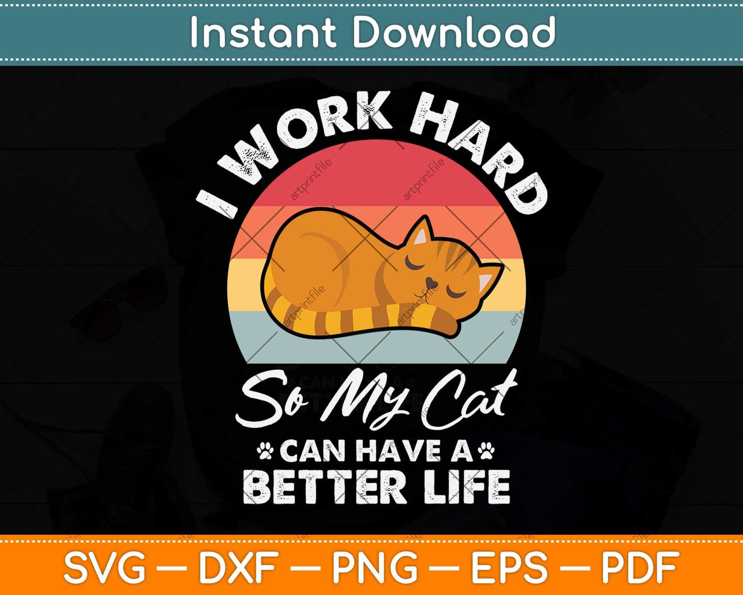 I Work Hard So My Cat Can Have A Better Life Cat Lover Svg Png Dxf Digital Cutting File