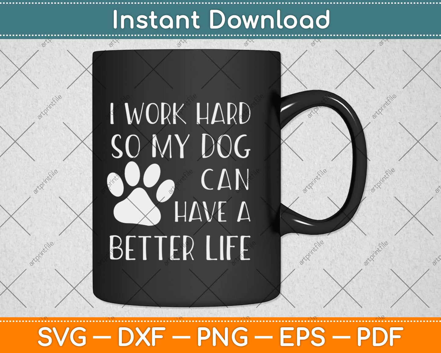 I Work Hard So My Dog Can Have A Better Life Svg Design Cricut Cutting Files