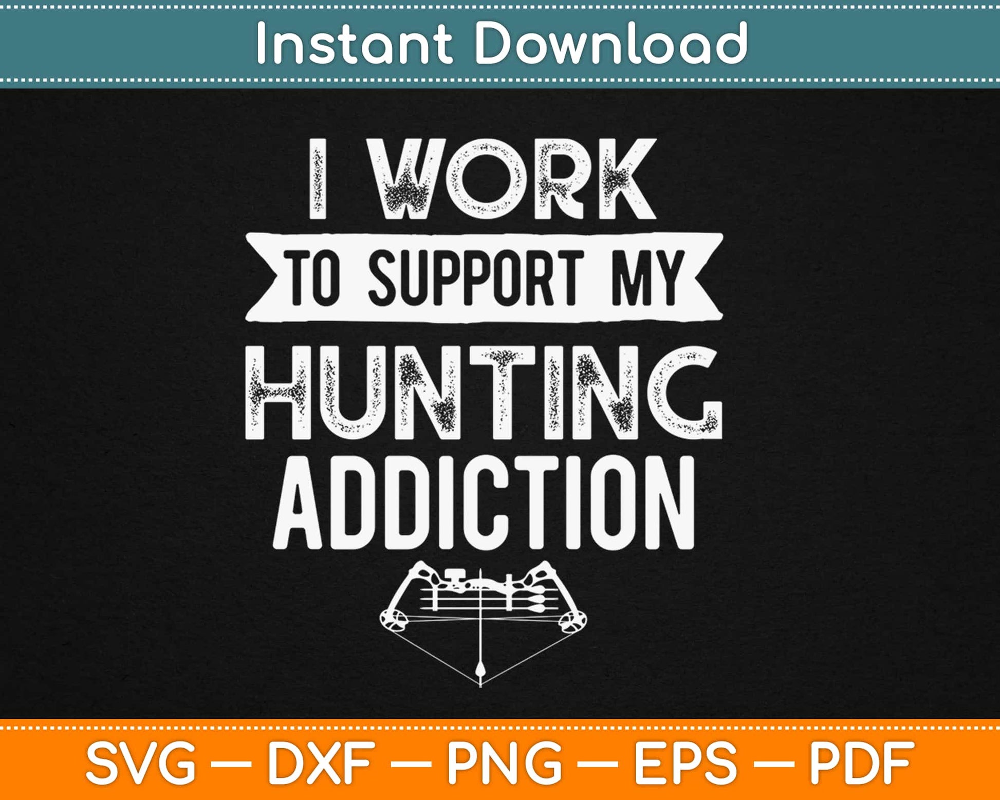 I Work To Support My Hunting Addiction Svg Design Cricut Printable Cutting Files