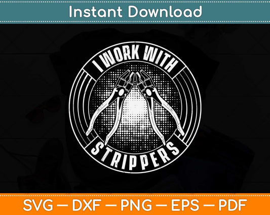 I Work With Strippers Funny Electrician Svg Png Dxf Digital Cutting File