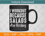 I Workout Because Salads Are Boring Funny Svg Png Dxf Digital Cutting File