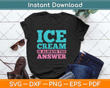 Ice Cream Summer Frozen Food Funny Svg Png Dxf Digital Cutting File