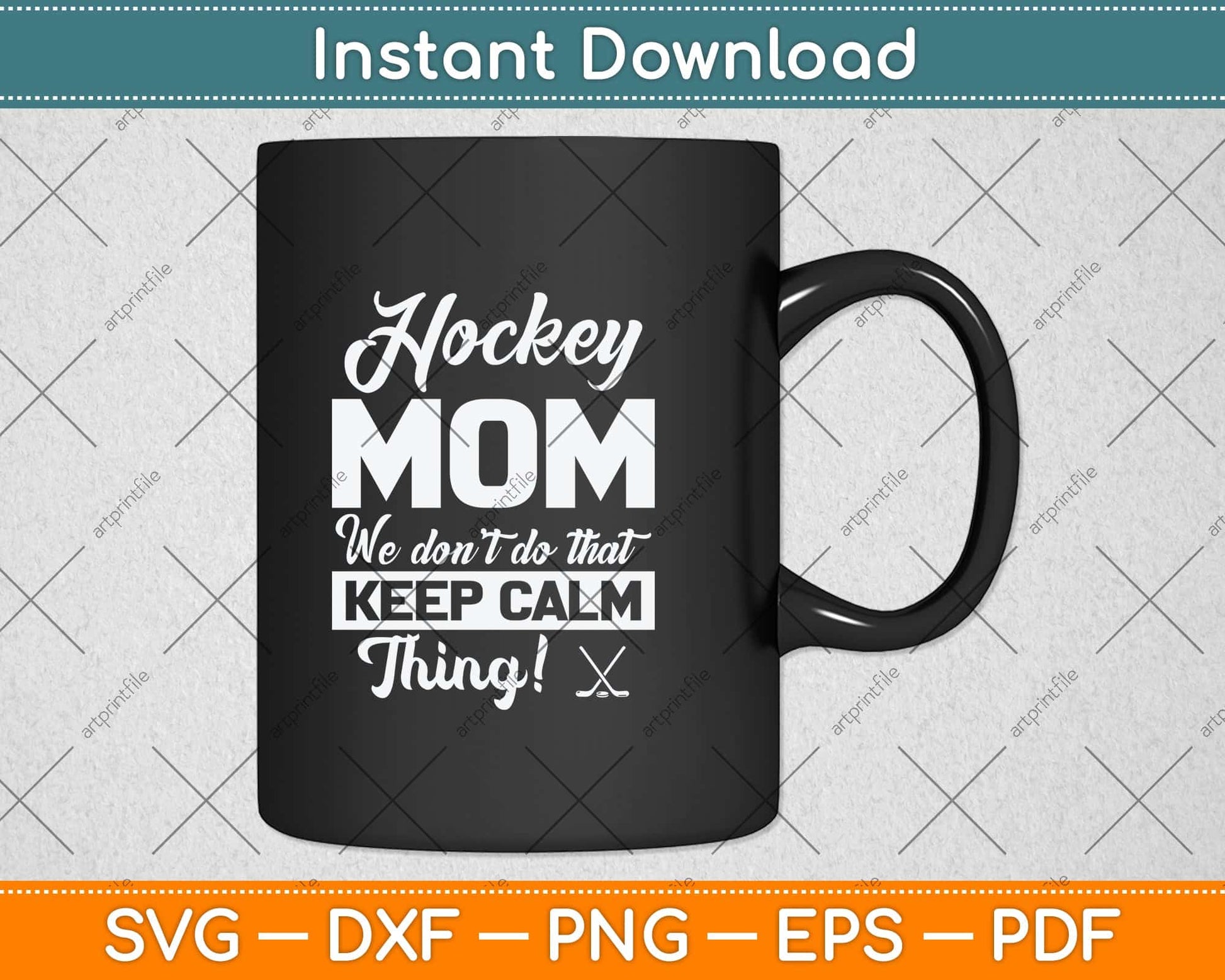 Ice Hockey Mom We Don't Do That Keep Calm Thing Svg Png Dxf Digital Cutting File