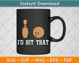 Id Hit That Funny Bowling Svg Png Dxf Digital Cutting File