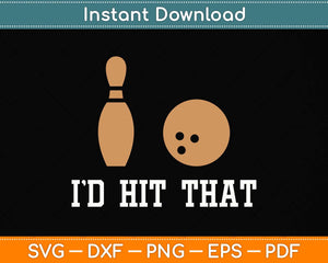 Id Hit That Funny Bowling Svg Png Dxf Digital Cutting File