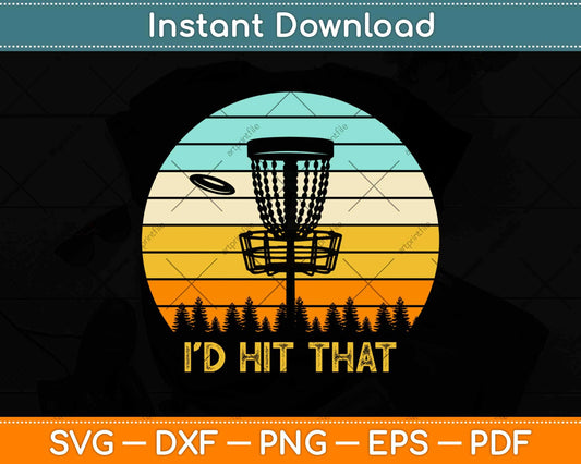 I'D Hit That Funny Disc Golf Svg Design Cricut Printable Cutting Files