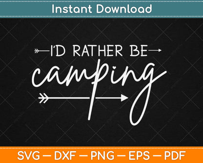 I’d Rather Be Camping Svg Png Dxf Design Cricut Printable Cutting Files