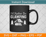 I'd Rather Be Glamping Camping Halloween Svg Design Cricut Printable Cutting Files