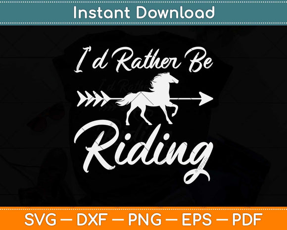 I'd Rather Be Riding Horses Svg Png Dxf Digital Cutting File