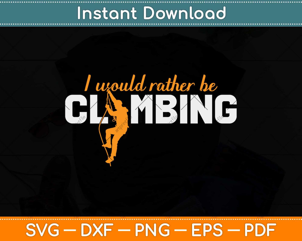 I'd Rather Be Rock Climbing Climber Funny Mountaineering Svg Png Dxf File