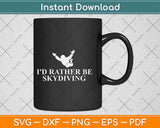 I'd Rather Be Skydiving Svg Design Cricut Printable Cutting Files