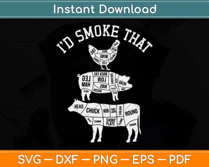 I'd Smoke That Funny BBQ Grilling Chef Svg Png Dxf Digital Cutting File