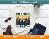 I'd Smoke That Funny Grilling Party Saying Vintage Svg Design Cricut Cutting Files