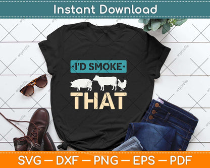 I'd Smoke That Gift - Vintage Funny BBQ Grilling Chef Svg Png Dxf Digital Cutting File