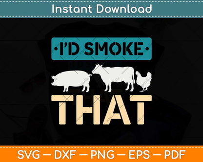I'd Smoke That Gift - Vintage Funny BBQ Grilling Chef Svg Png Dxf Digital Cutting File