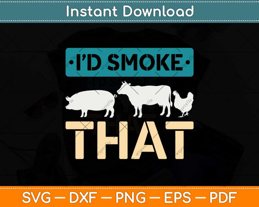 I'd Smoke That Gift - Vintage Funny BBQ Grilling Chef Svg Png Dxf Digital Cutting File