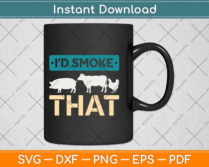 I'd Smoke That Gift - Vintage Funny BBQ Grilling Chef Svg Png Dxf Digital Cutting File