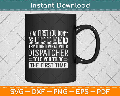 If At First You Don't Succeed Funny Dispatcher Svg Design Cricut Cutting File