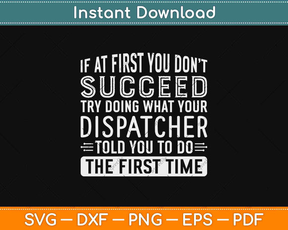 If At First You Don't Succeed Funny Dispatcher Svg Design Cricut Cutting File