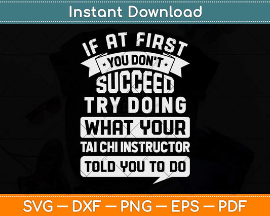 If At First You Don't Succeed Tai Chi Instructor Svg Png Dxf Digital Cutting File