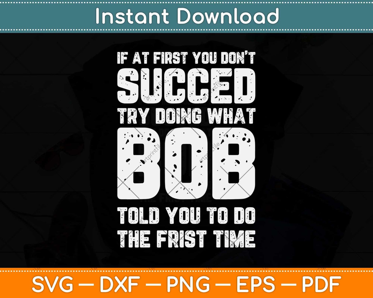 If At First You Don't Succeed Try Doing What Bob Personalized Birthday Svg File