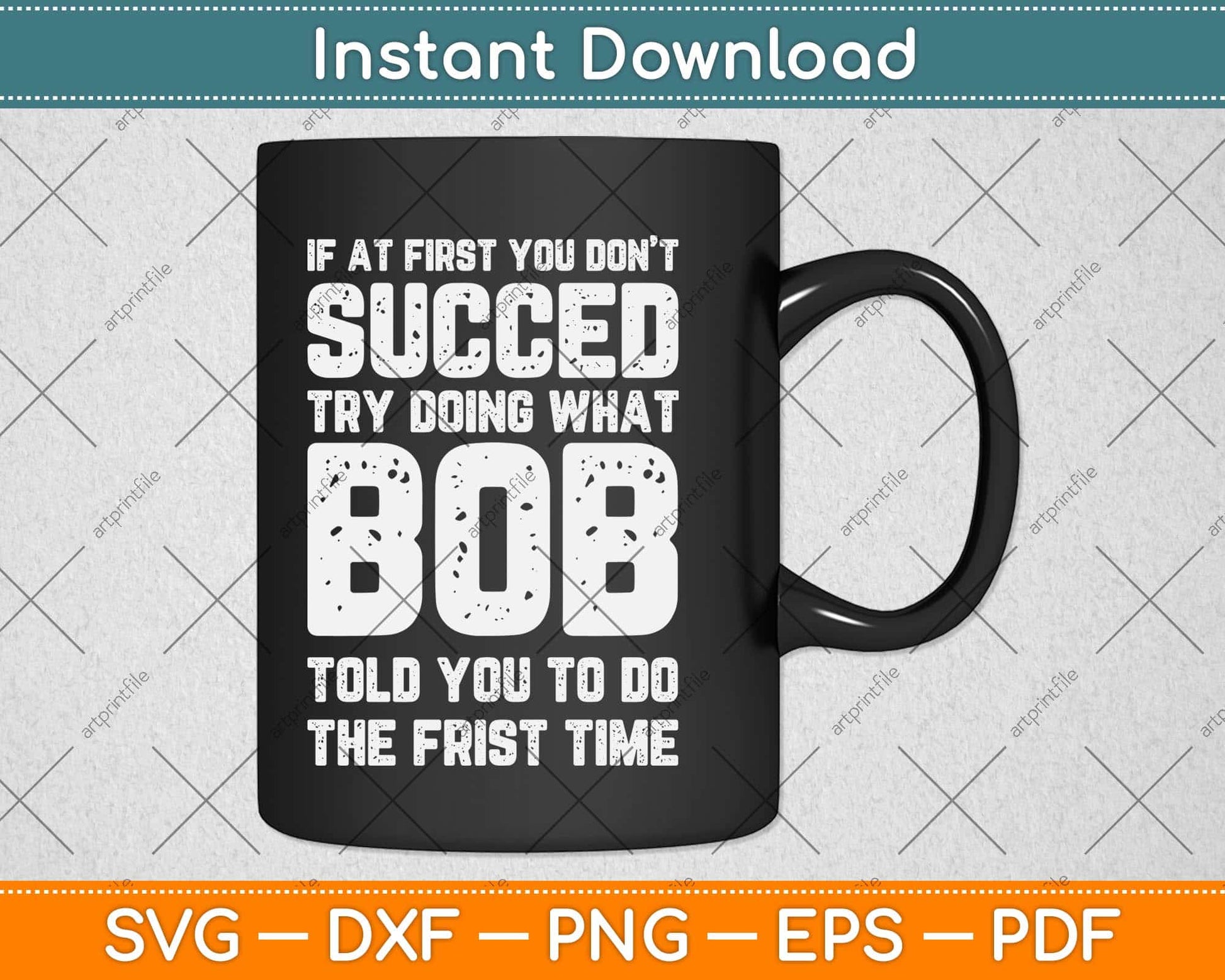 If At First You Don't Succeed Try Doing What Bob Personalized Birthday Svg File