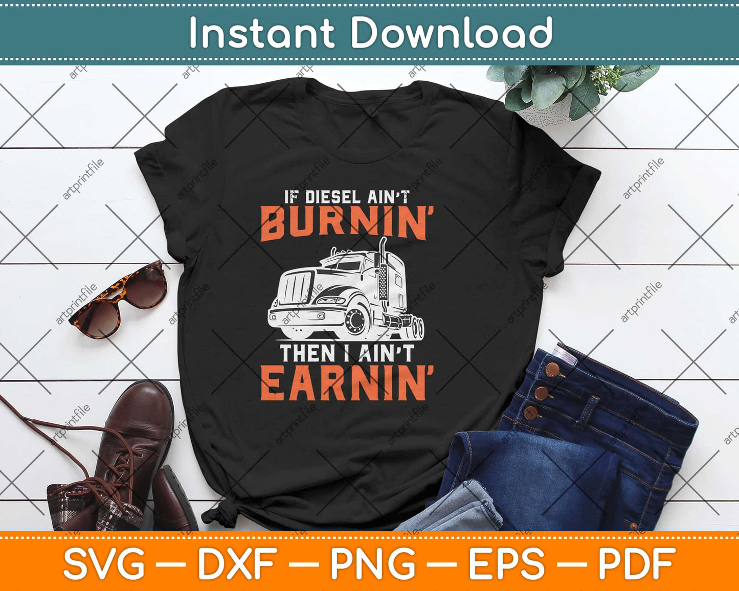 If Diesel Ain't Burnin Then I Ain't Earning Truck Driver Svg Design Cricut Cutting Files