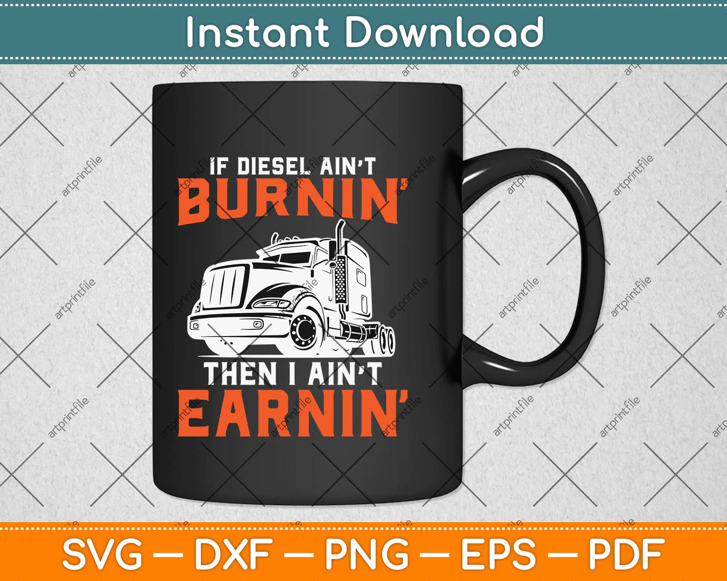 If Diesel Ain't Burnin Then I Ain't Earning Truck Driver Svg Design Cricut Cutting Files