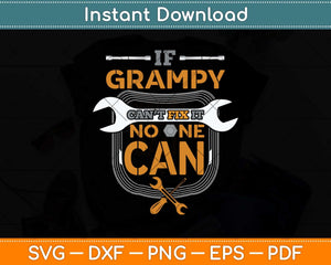 If Grandpa Can't Fix It No One Can Funny Handyman Fathers Day Svg Cutting File