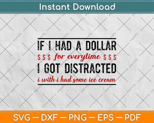 If I Had A Dollar For Every Time I Got Distracted Svg Design Cricut Cutting File