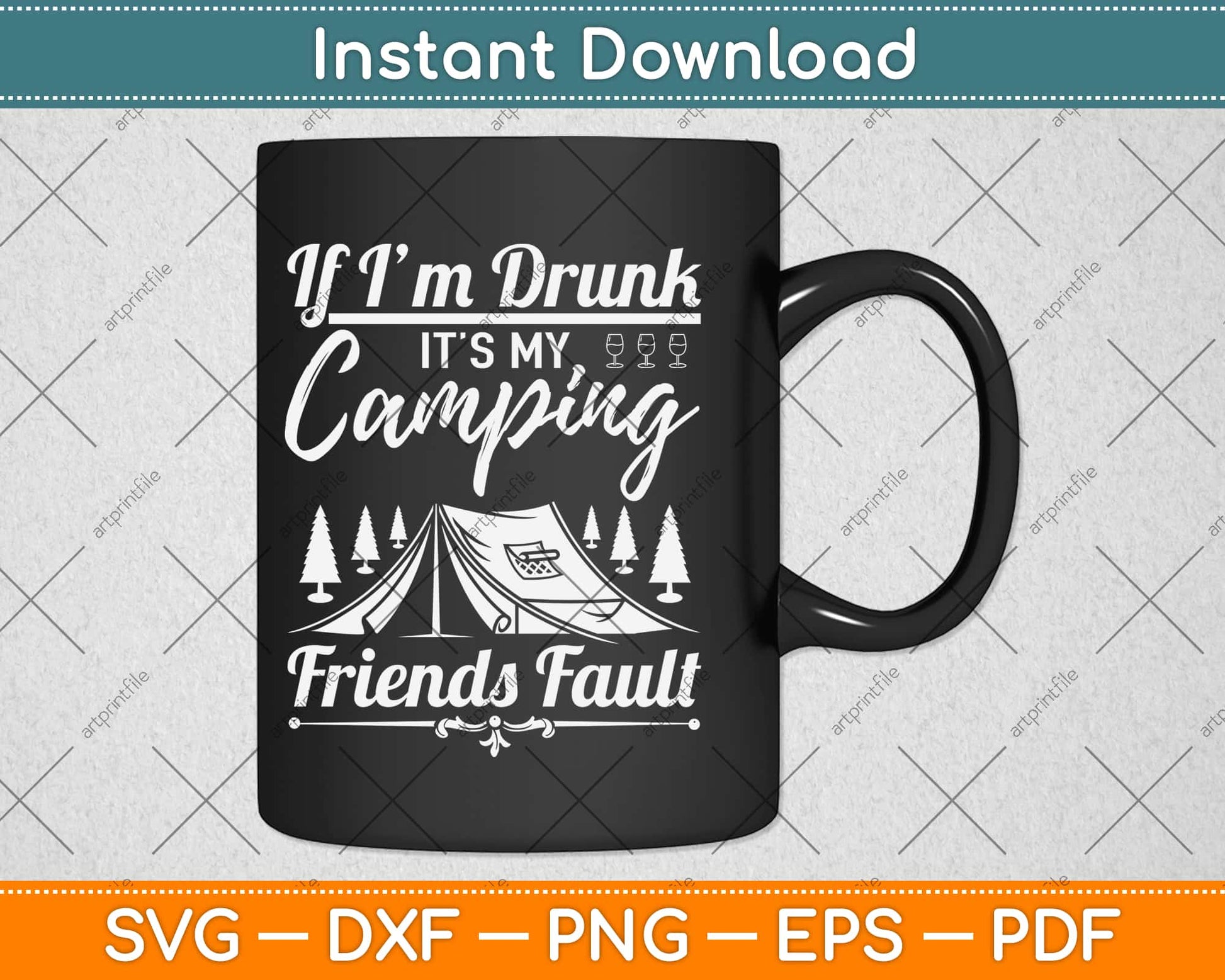 If Im Drunk Its My Camping Friends' Fault Funny Svg Design Cutting Files