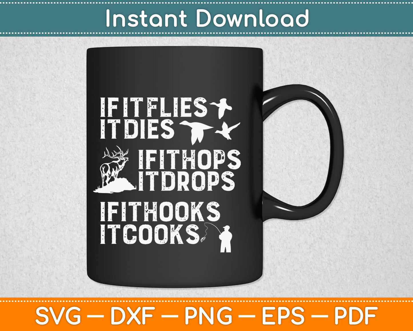 If It Flies It Dies It Hops It Drops It Hooks It Cooks Svg Design Printable Cutting Files