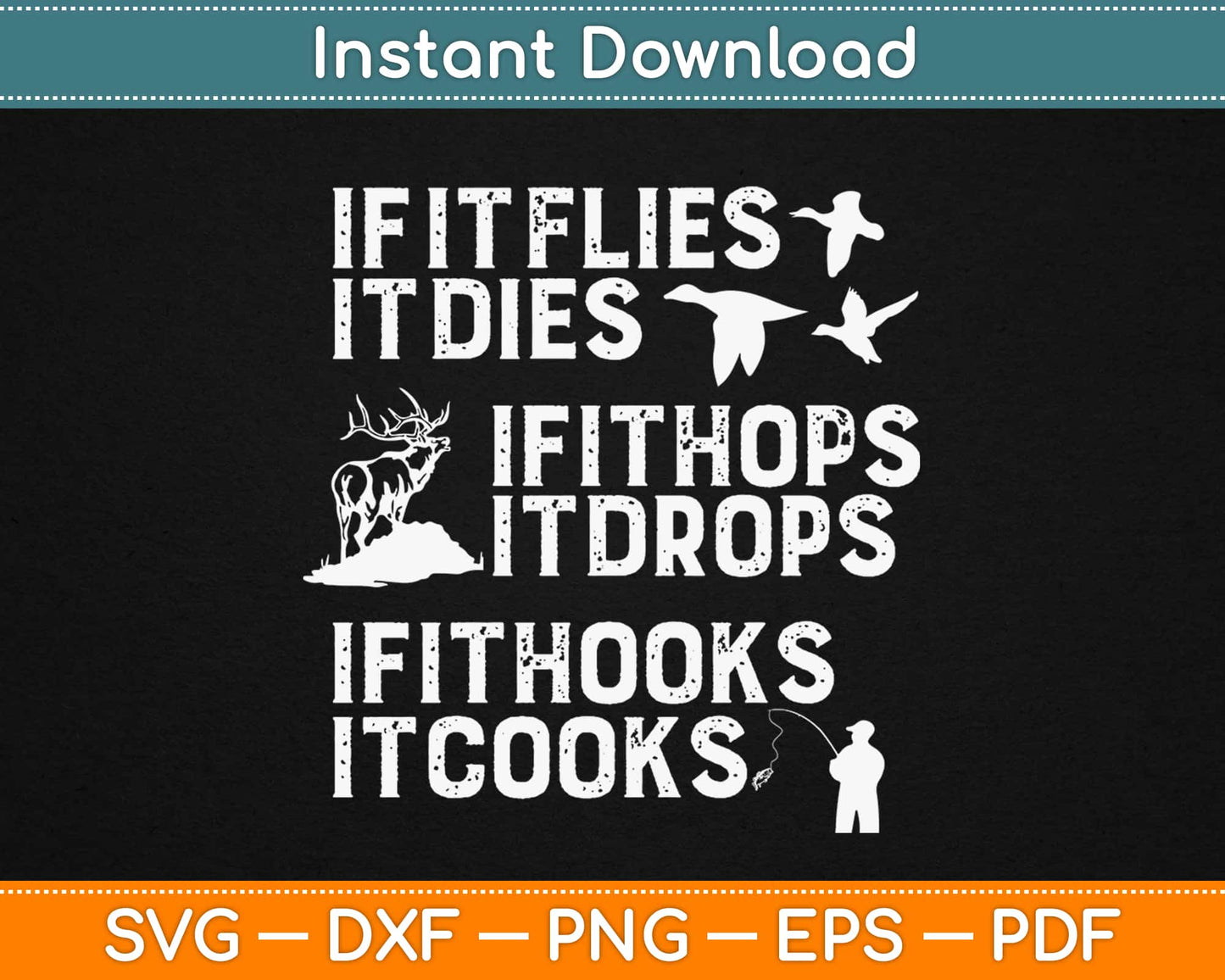 If It Flies It Dies It Hops It Drops It Hooks It Cooks Svg Design Printable Cutting Files