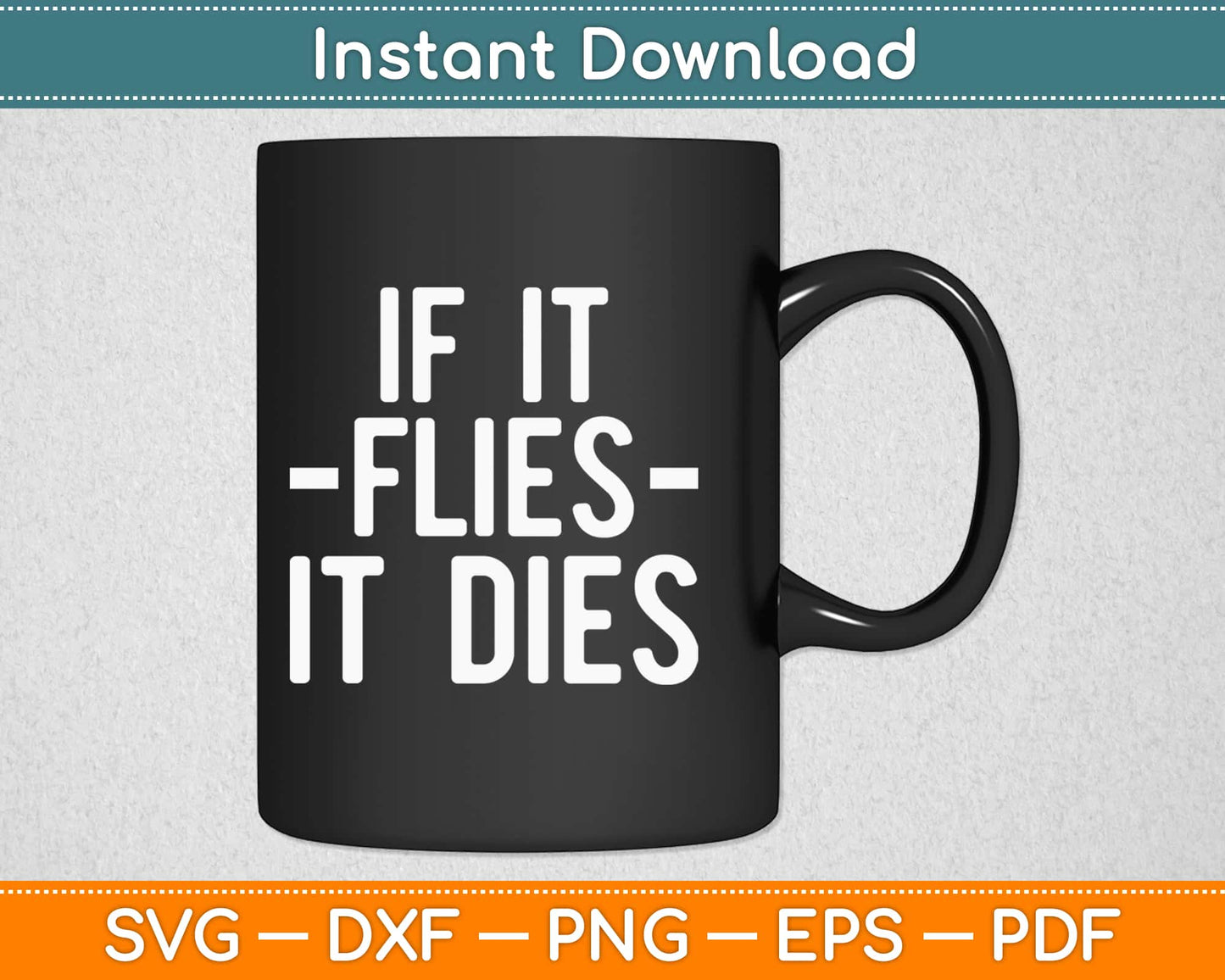 If It Flies It Dies Svg Design Cricut Printable Cutting Files