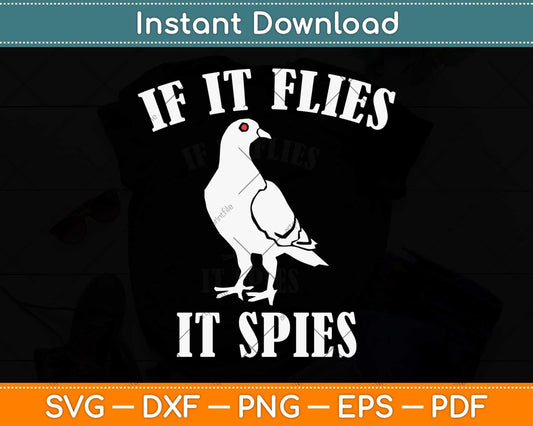 If It Flies It Spies Birds Spie Conspiracy Svg Png Dxf Digital Cutting File