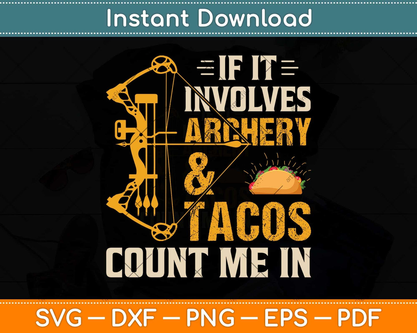 If It Involves Archery & Tacos Count Me In Svg Png Dxf Digital Cutting File
