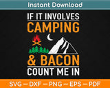 If It Involves Camping And Bacon Count Me In Svg Design Cricut Cutting Files